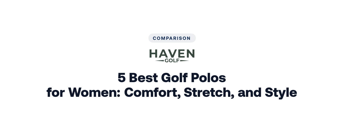 5 Best Golf Polos for Women: Comfort, Stretch, and Style