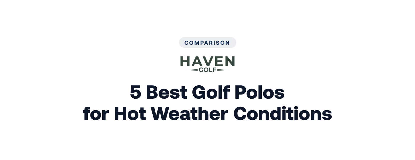 5 Best Golf Polos for Hot Weather Conditions