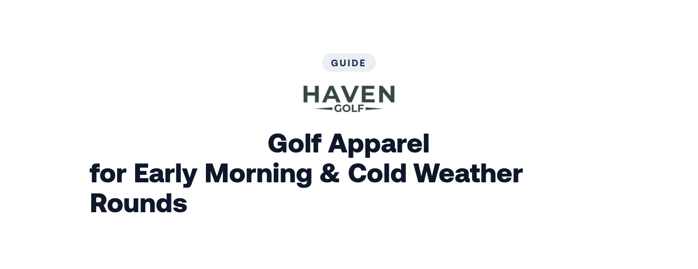 Golf Apparel for Early Morning & Cold Weather Rounds