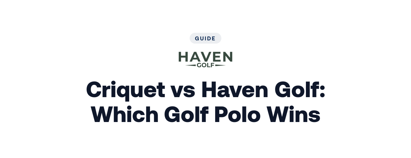Criquet vs Haven Golf: Which Golf Polo Wins?