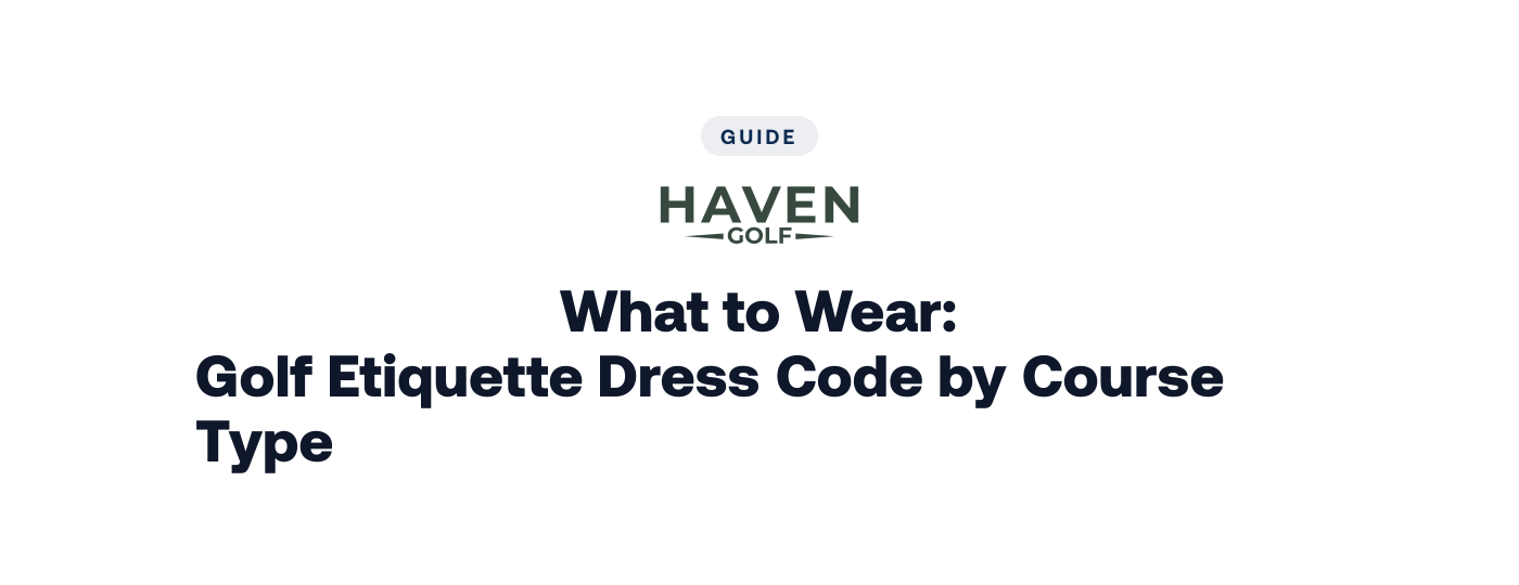 What to Wear: Golf Etiquette Dress Code by Course Type