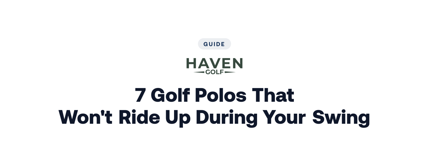 7 Golf Polos That Won't Ride Up During Your Swing