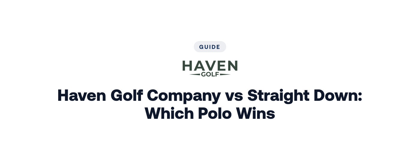 Haven Golf Company vs Straight Down: Which Polo Wins