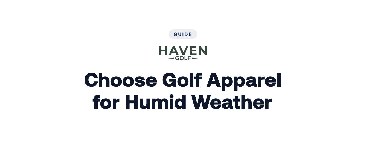 How to Choose Golf Apparel for Humid Weather