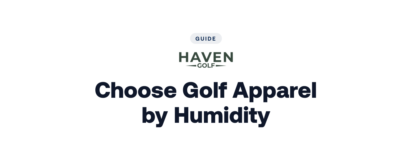 How to Choose Golf Apparel by Humidity