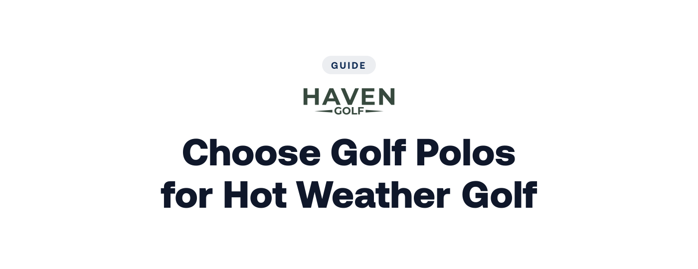 How to Choose Golf Polos for Hot Weather Golf
