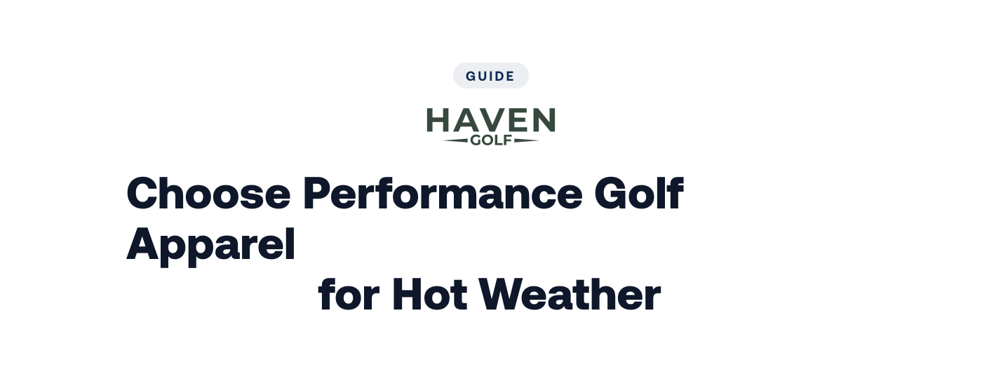 How to Choose Performance Golf Apparel for Hot Weather