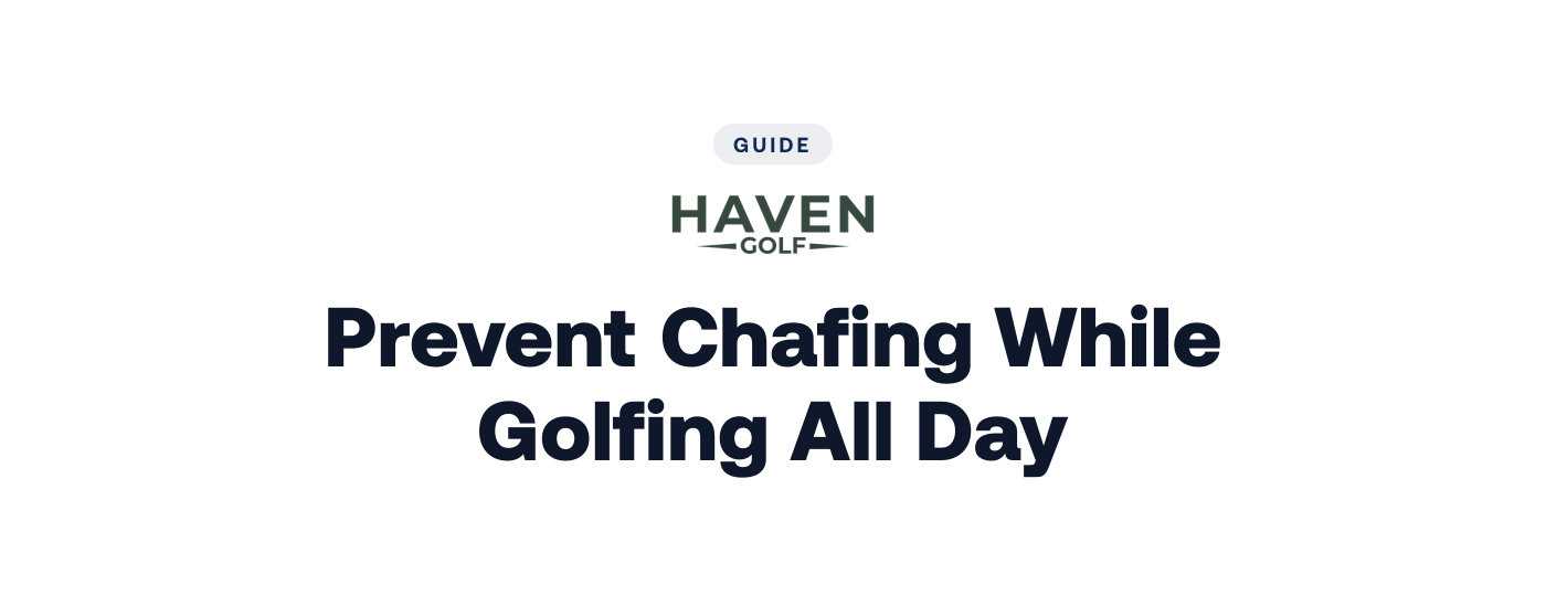 How to Prevent Chafing While Golfing All Day