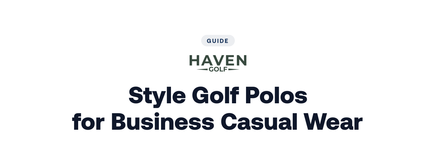 How to Style Golf Polos for Business Casual Wear
