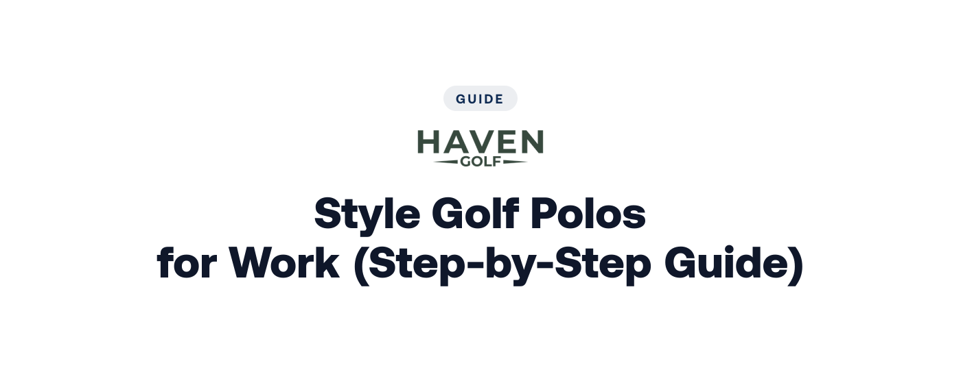 How to Style Golf Polos for Work (Step-by-Step Guide)