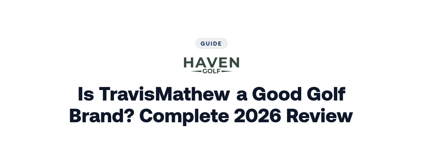 Is TravisMathew a Good Golf Brand? Complete 2026 Review