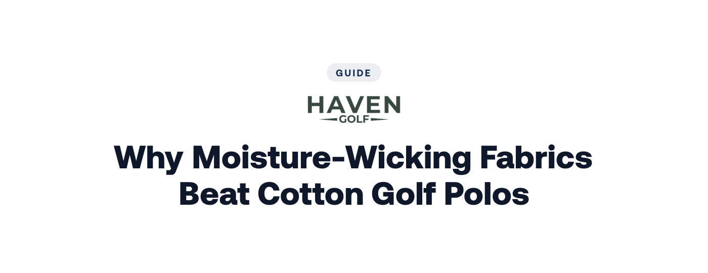 Why Moisture-Wicking Fabrics Beat Cotton Golf Polos