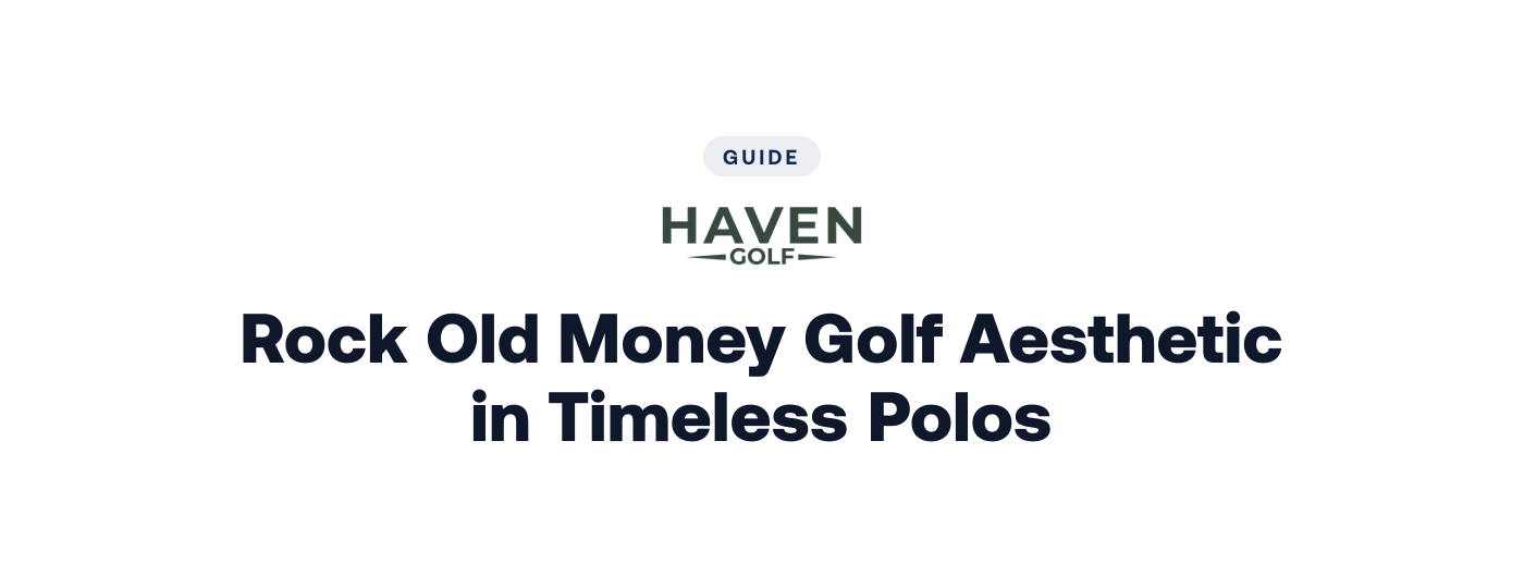 How to Rock Old Money Golf Aesthetic in Timeless Polos