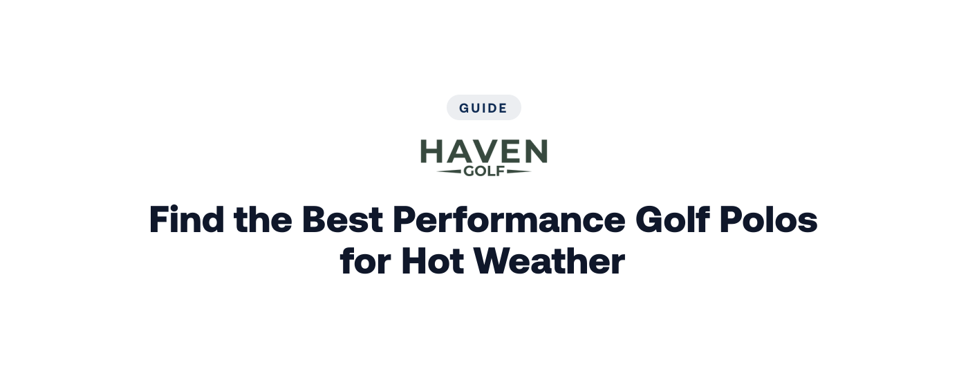 How to Find the Best Performance Golf Polos for Hot Weather