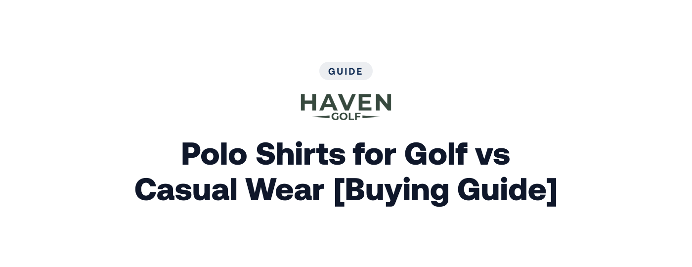 Polo Shirts for Golf vs Casual Wear [Buying Guide]