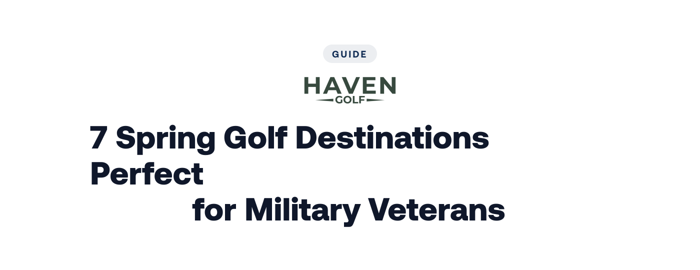 7 Spring Golf Destinations Perfect for Military Veterans