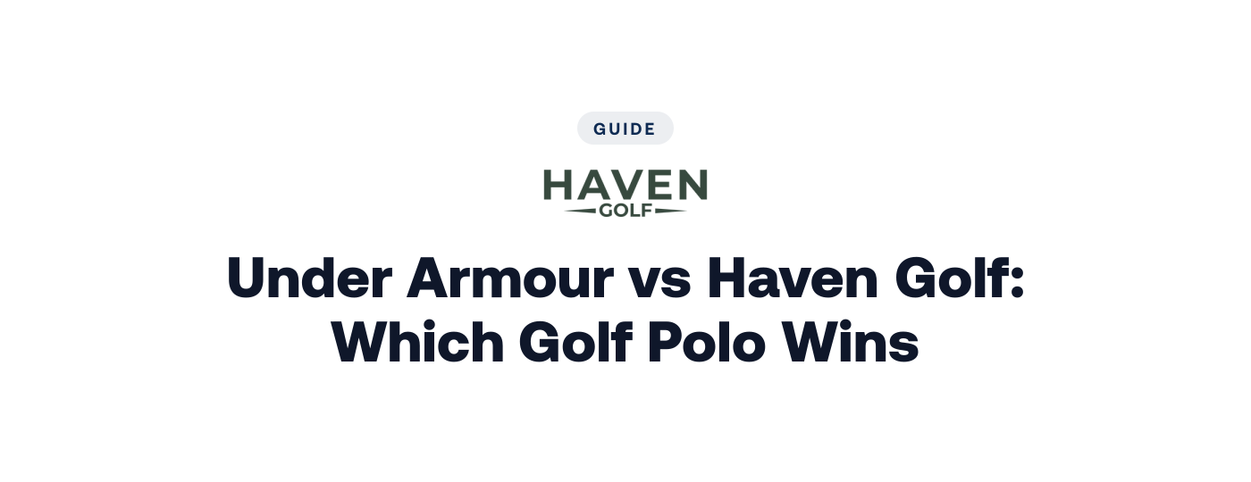 Under Armour vs Haven Golf: Which Golf Polo Wins?