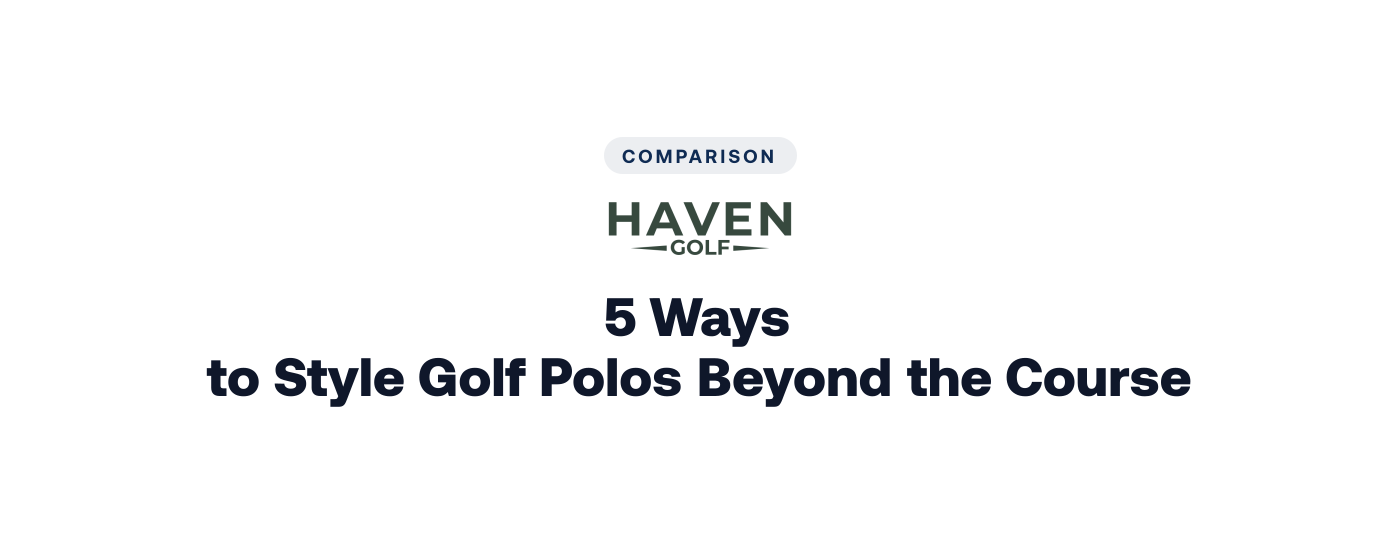 5 Ways to Style Golf Polos Beyond the Course