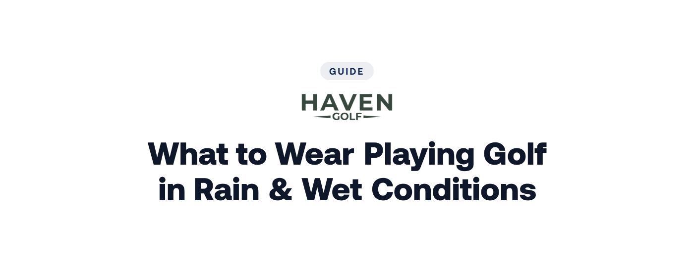 What to Wear Playing Golf in Rain & Wet Conditions
