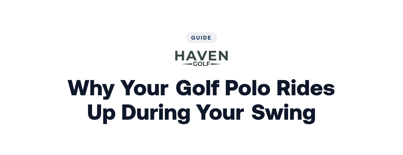 Why Your Golf Polo Rides Up During Your Swing