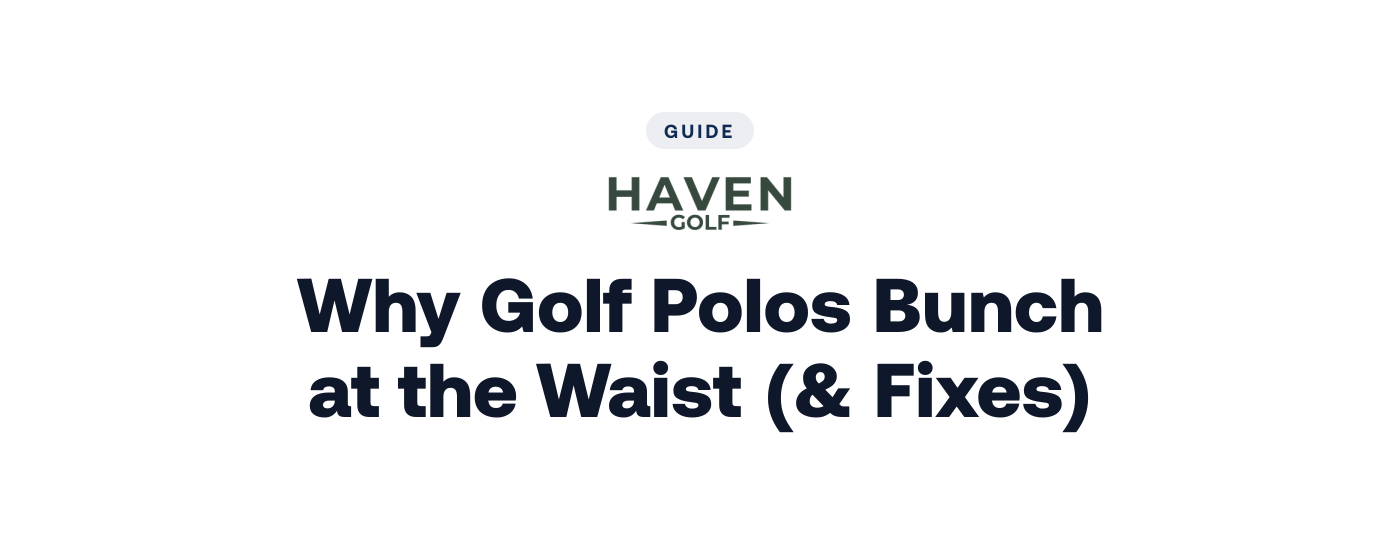 Why Golf Polos Bunch at the Waist (& Fixes)